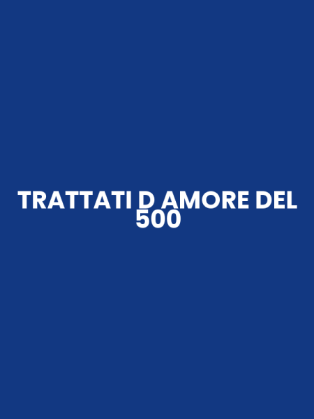 TRATTATI D AMORE DEL 500