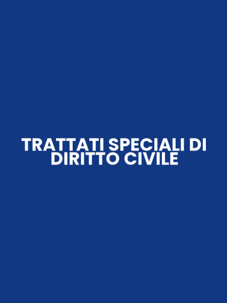 TRATTATI SPECIALI DI DIRITTO CIVILE