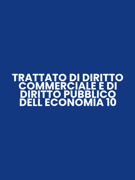TRATTATO DI DIRITTO COMMERCIALE E DI DIRITTO PUBBLICO DELL ECONOMIA 10