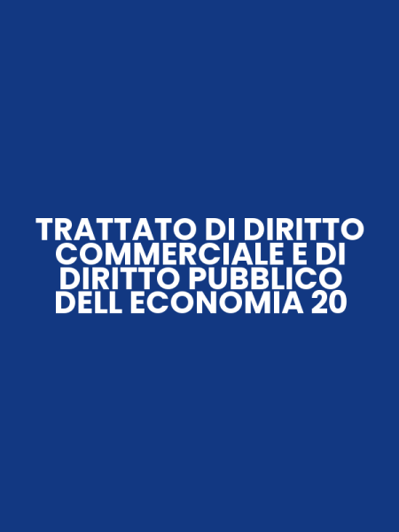 TRATTATO DI DIRITTO COMMERCIALE E DI DIRITTO PUBBLICO DELL ECONOMIA 20