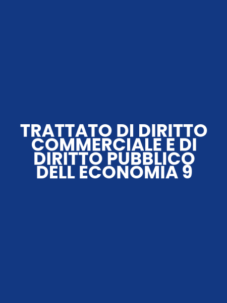 TRATTATO DI DIRITTO COMMERCIALE E DI DIRITTO PUBBLICO DELL ECONOMIA 9