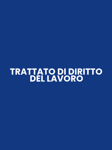 TRATTATO DI DIRITTO DEL LAVORO