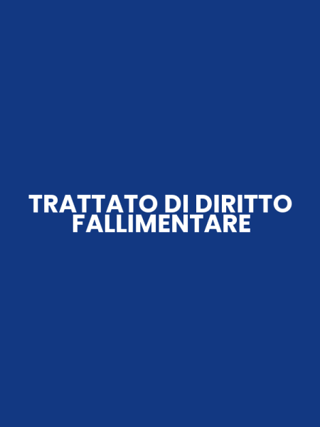 TRATTATO DI DIRITTO FALLIMENTARE