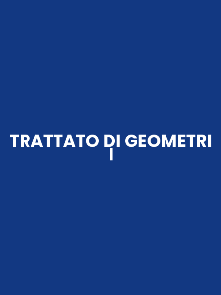 TRATTATO DI GEOMETRI I