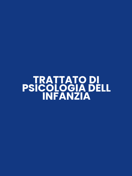 TRATTATO DI PSICOLOGIA DELL INFANZIA