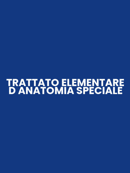 TRATTATO ELEMENTARE D ANATOMIA SPECIALE