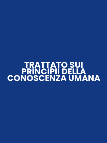 TRATTATO SUI PRINCIPII DELLA CONOSCENZA UMANA
