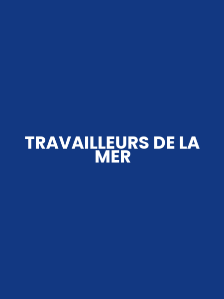 TRAVAILLEURS DE LA MER