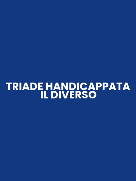TRIADE HANDICAPPATA IL DIVERSO