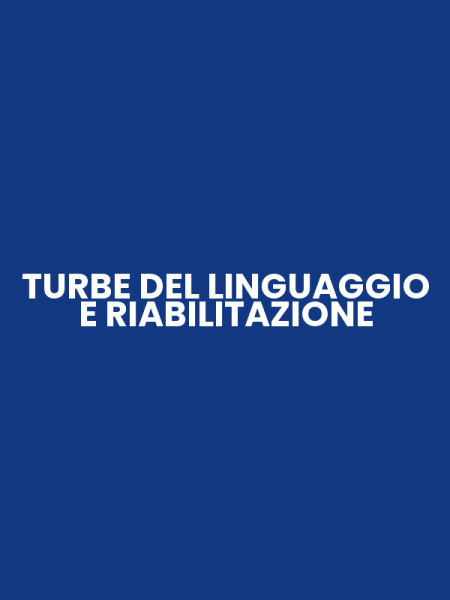 TURBE DEL LINGUAGGIO E RIABILITAZIONE