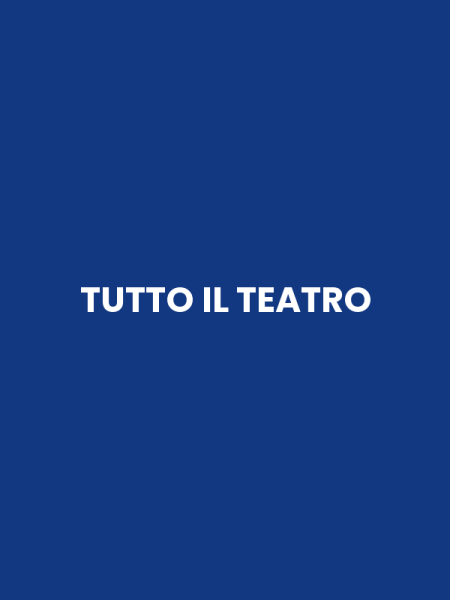 TUTTO IL TEATRO
