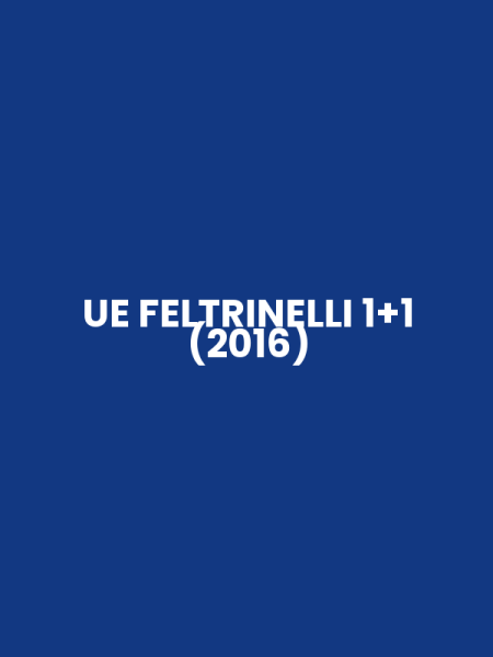 UE FELTRINELLI 1+1 (2016)