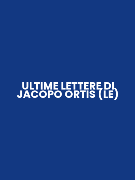 ULTIME LETTERE DI JACOPO ORTIS (LE)