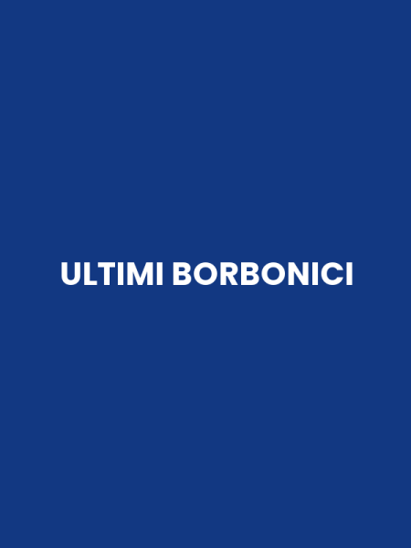 ULTIMI BORBONICI