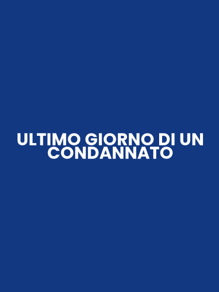 ULTIMO GIORNO DI UN CONDANNATO