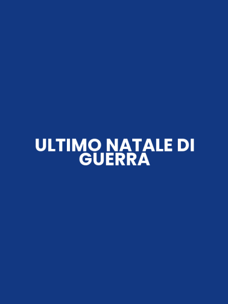 ULTIMO NATALE DI GUERRA
