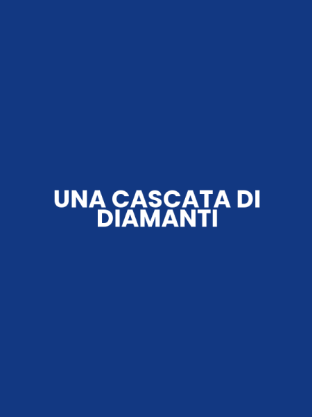 UNA CASCATA DI DIAMANTI