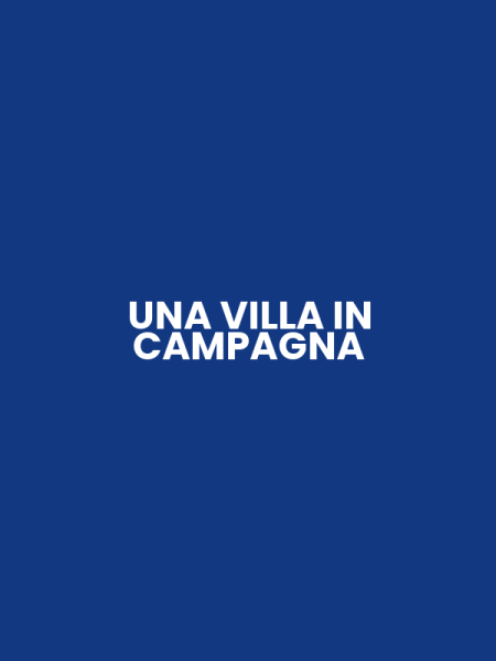 UNA VILLA IN CAMPAGNA