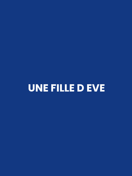 UNE FILLE D EVE