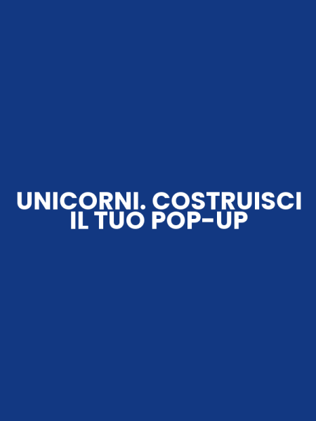 UNICORNI. COSTRUISCI IL TUO POP-UP