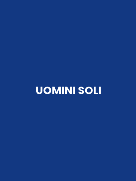 UOMINI SOLI
