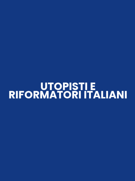 UTOPISTI E RIFORMATORI ITALIANI