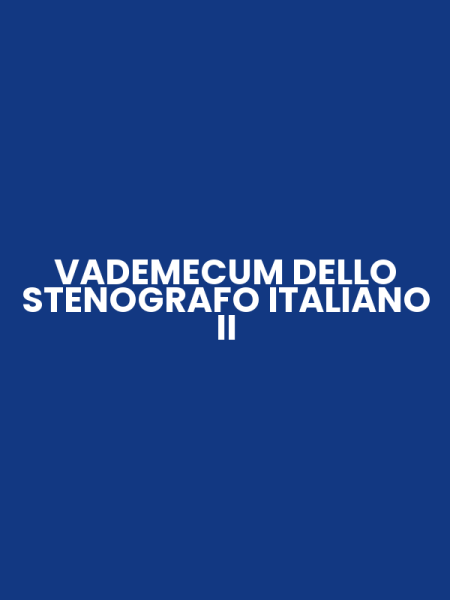VADEMECUM DELLO STENOGRAFO ITALIANO II