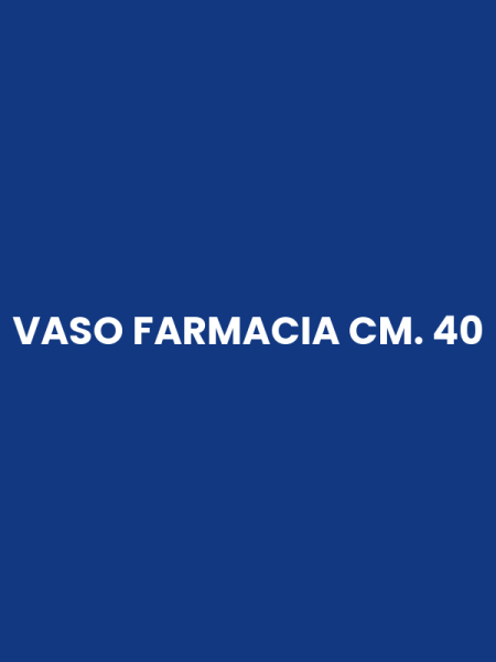 VASO FARMACIA CM. 40