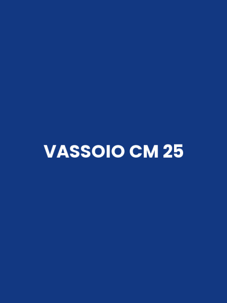 VASSOIO CM 25