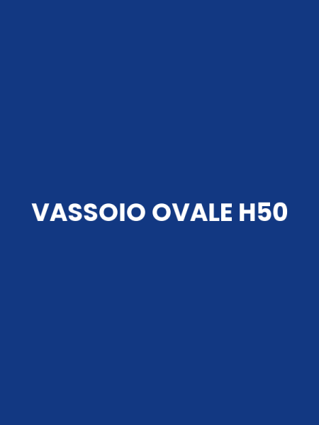 VASSOIO OVALE H50