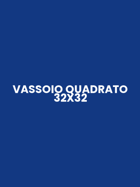 VASSOIO QUADRATO 32X32