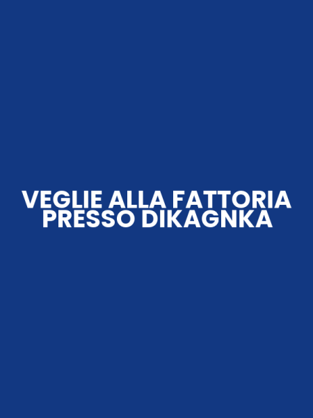 VEGLIE ALLA FATTORIA PRESSO DIKAGNKA