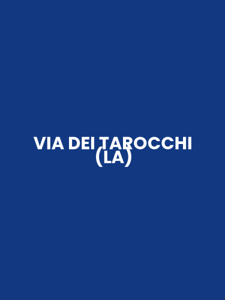 VIA DEI TAROCCHI (LA)