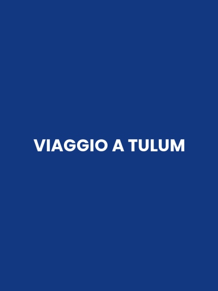 VIAGGIO A TULUM