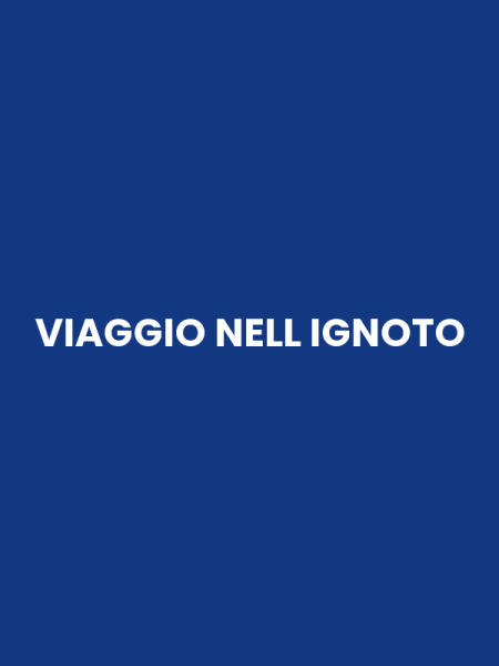 VIAGGIO NELL IGNOTO