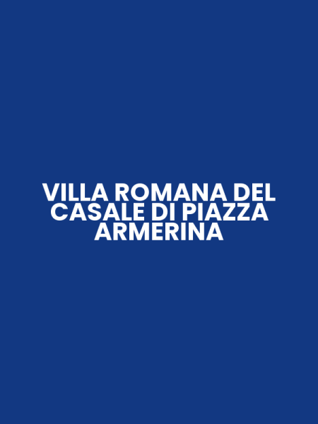 VILLA ROMANA DEL CASALE DI PIAZZA ARMERINA