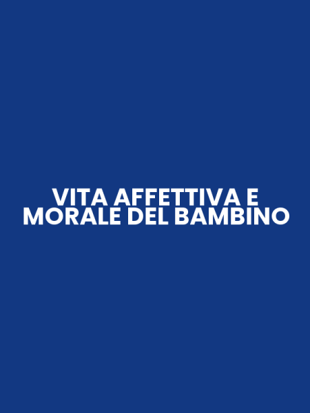 VITA AFFETTIVA E MORALE DEL BAMBINO