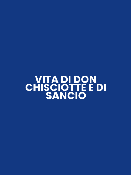 VITA DI DON CHISCIOTTE E DI SANCIO
