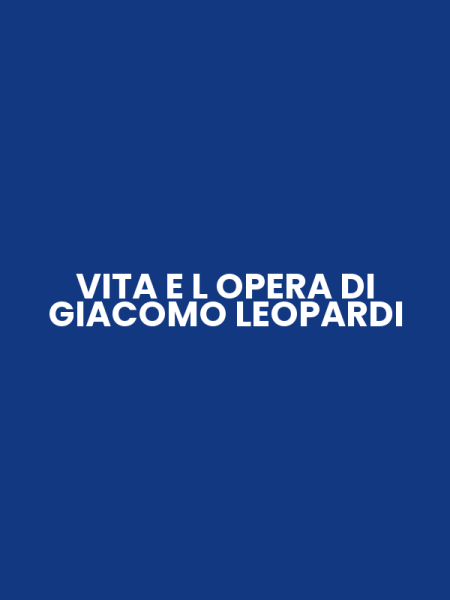 VITA E L OPERA DI GIACOMO LEOPARDI