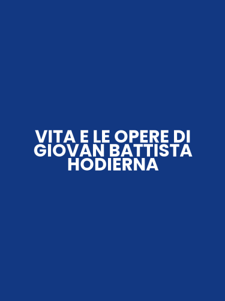 VITA E LE OPERE DI GIOVAN BATTISTA HODIERNA