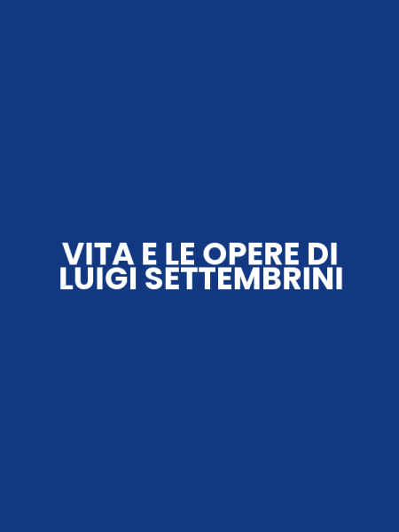 VITA E LE OPERE DI LUIGI SETTEMBRINI