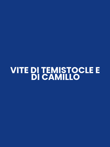 VITE DI TEMISTOCLE E DI CAMILLO