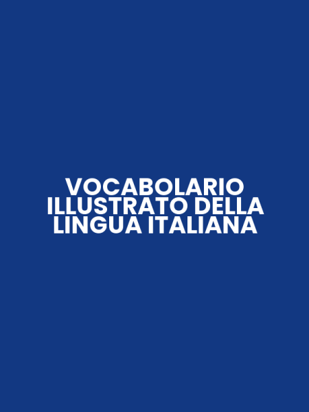 VOCABOLARIO ILLUSTRATO DELLA LINGUA ITALIANA