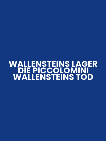 WALLENSTEINS LAGER DIE PICCOLOMINI WALLENSTEINS TOD