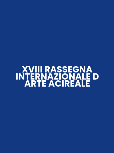 XVIII RASSEGNA INTERNAZIONALE D ARTE ACIREALE