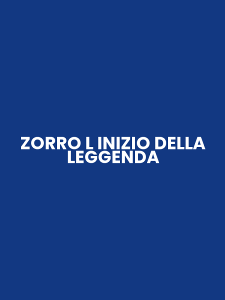 ZORRO L INIZIO DELLA LEGGENDA